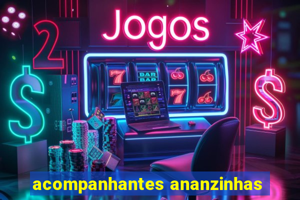 acompanhantes ananzinhas